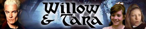 Willow & Tara