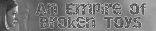 An Empire of Broken Toys