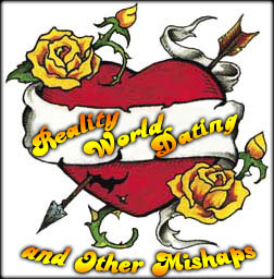 Reality World Dating and Other Mishaps