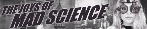 The Joys of Mad Science