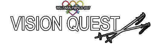 Willtaralympics 2007: Vision Quest