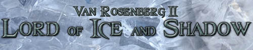 Van Rosenberg II - Lord of Ice and Shadow